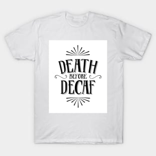 Death before decaf T-Shirt
